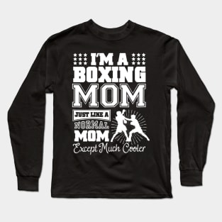 I'm A Boxing Mom Just Like A Normal Mom Long Sleeve T-Shirt